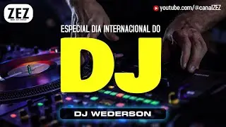 Especial Dia do DJ Canal ZEZ Music. DJ WEDERSON