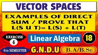 Examples Of Direct Sum / Prove that   L(S U T)= L(S) + L(T) Vector Space linear algebra BSc sem 6th