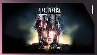 Final Fantasy XV &mdash; Королевский набор &mdash; Часть первая (Получение DLC)