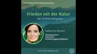 Neue Erde Kongress &ndash; Catharina Roland &ndash; Trailer
