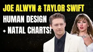 Human Design & Astrology Breakdown: Joe Alwyn & Taylor Swift