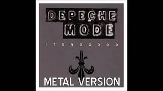 DEPECHE MODE   its not good   METAL VERSION