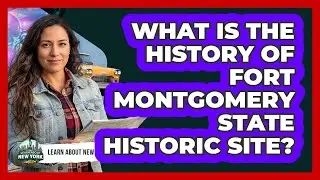 What Is The History Of Fort Montgomery State Historic Site?
