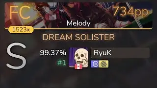 RyuK | TRUE - DREAM SOLISTER [Melody] +HDDT 99.37% {#1 734pp FC} - osu!