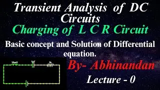 Charging of LCR Circuit| Basic concept and Solution of Differential Equation|| #LCR Circuit||