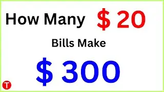 How many 20 dollar bills make $300?