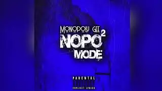 Monopoly Gee - &ldquo;NOPO MODE 2&rdquo; (Prod by. TeeMadeIt & Krowe)