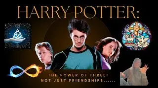 THE HIDDEN HOLY TRINITY OF HARRY, RON & HERMIONE I MYTHOLOGY, MAGIC & THE POWER OF THREE