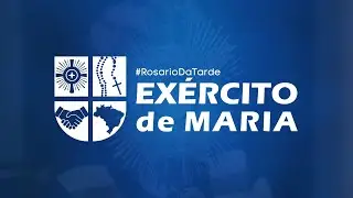 ROSÁRIO DA TARDE - EXÉRCITO DE MARIA