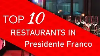 Top 10 best Restaurants in Presidente Franco, Paraguay