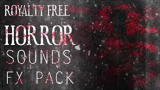 ROYALTY FREE HORROR SFX PACK