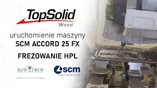 Testy i uruchomienie maszyny CNC SCM ACCORD 25 FX | Frezowanie HPL