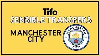 Sensible Transfers: Manchester City (Summer 2019)