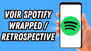 Comment voir sa retrospective Spotify / Comment voir Spotify Wrapped 2024 [6 M&Eacute;THODES]