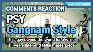 PSY - GANGNAM STYLE (MV) | Comments Reaction