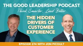 The Behavioral Science Behind Customer Experience with Jon Picoult & Charles Good | TGLP #274