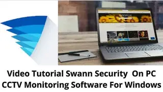 Swann Security On Computer CMS| Install, Login & Add Devices On PC