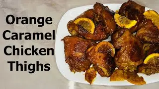 Orange Caramel Chicken Thighs