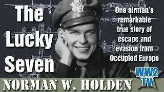 The Lucky Seven - One Airman's remarkable true story of escape and evasion from occupied Europe