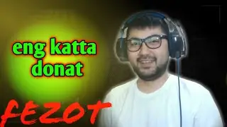 fezot akkani hayotidagi eng kotta donat 2000$ donat