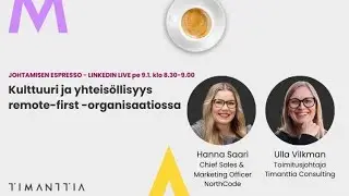 Johtamisen espresso: Kulttuuri ja yhteis&ouml;llisyys remote-first -organisaatiossa