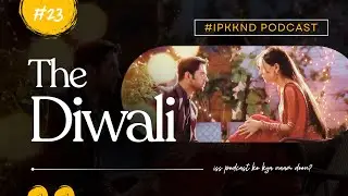 Episode 23: The Diwali Episode | #ipkknd | Iss Podcast Ko Kya Naam Doon?
