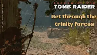 Get through the Trinity Forces | VENI VIDI PERDIDI | Shadow of the Tomb Raider