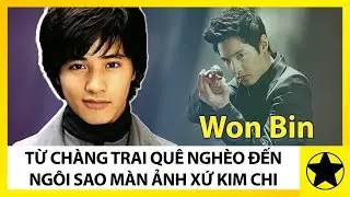 Won Bin - Từ Chàng Trai Quê Nghèo, Đến Ngôi Sao Màn Ảnh Xứ Hàn