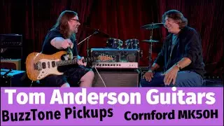 Tom Anderson & Cornford MK50H & BuzzTone Pickups!! #tomanderson #cornfordamplifiers