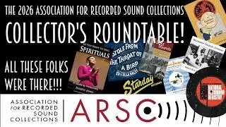 The ARSC Collector's Roundtable: A room of audio experts and legends... who are collectors like us!
