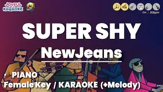 Super Shy - NewJeans [Female Key + Melody / Piano / Joyful Karaoke Acoustic]