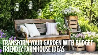 Transform Your Garden with Affordable Spring Farmhouse Decorations and Repurposed Furniture