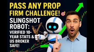 PASS ANY PROP FIRM CHALLENGE! 🎯 Slingshot Robot: Verified 10-Year Stats & US Broker Safe!