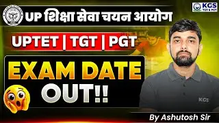 UPTET Exam Date 2026 Out | UP TGT, PGT Exam Date 2026 | Exam Calendar by Ashutosh Sir |KGS TGT & PGT