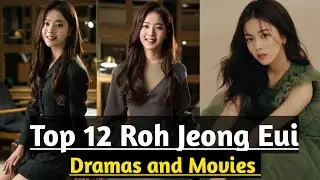 Roh Jeong Eui Best Works | Top 12 Dramas and Movies List