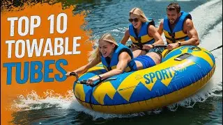 Top 10 Best Towable Tubes in 2025
