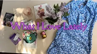 WHAT I LOVE LATELY | new & old finds, books, and tea time treat