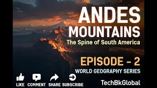Andes Mountains: कैसे बनी South America की 7000 km लंबी पर्वत श्रृंखला? | Andes Formation Explained