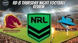 NRL THURSDAY NIGHT FOOTBALL REVIEW ROUND 8 2022 #NrlBroncosSharks #NRL2022 #FOXLEAGUE #NRLONNINE