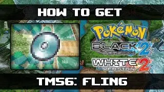 Pokemon Black 2 and White 2 | How To Get Fling (TM56)