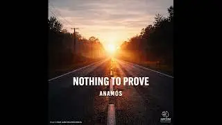 NOTHING TO PROVE &ndash; ANAM&Oacute;S