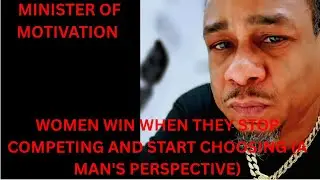 WOMEN WIN WHEN THEY STOP COMPETING AND START CHOOSING (A MAN'S PERSPECTIVE)