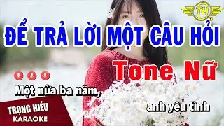 Karaoke Để Trả Lời Một Câu Hỏi Tone Nữ Nhạc Sống | Trọng Hiếu