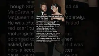 Steve McQueen Kept Ali MacGraw&rsquo;s Scarf For Years