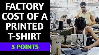 A Real Manufacturing Factory Cost of a Printed T shirt (3 Points)