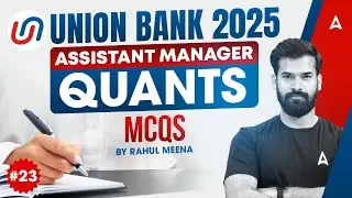 Union Bank 2025 | Quants for Assistant Manager | Quants MCQs Class -23 By Rahul Meena 📚