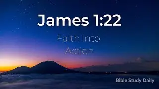James 1:22 EXPLAINED in 60 Seconds - FAITH Into ACTION