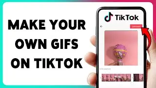 How To Make Your Own GIFs On TikTok | Create Custom GIFs Using TikTok 2026