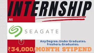 INTERNSHIP At ➤ SEAGATE ⚡⚡| ₹34,000/MONTH STIPEND | Any Degree, Under Graduates, Freshers, Graduates