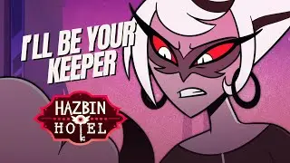 I’ll Be Your Keeper 【Hazbin Hotel Carmilla Original Song】